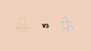 Inaya Accessories vs Faye Store: Which Brand Offers the Best Affordable Luxury Jewellery? - Faye Store